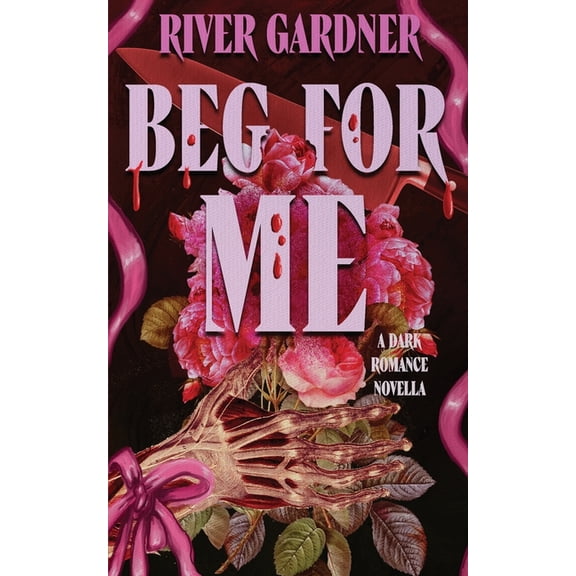 Corrupted Trilogy Beg For Me, Book 1, (Paperback)