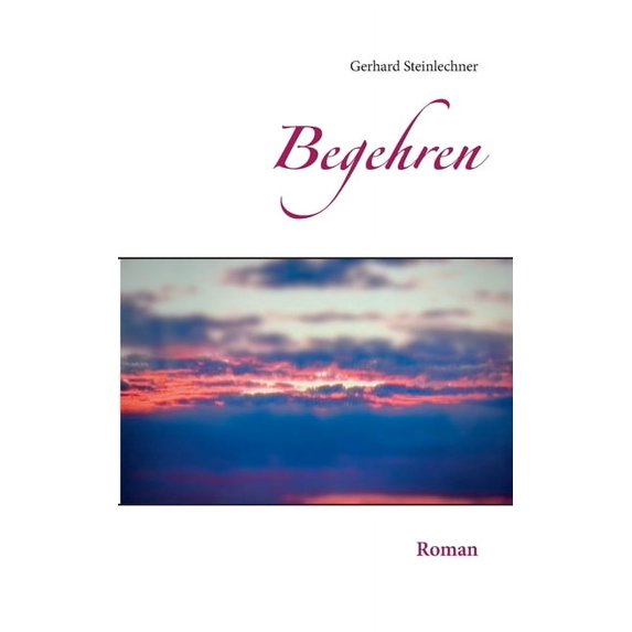 Begehren: Roman, (Paperback)