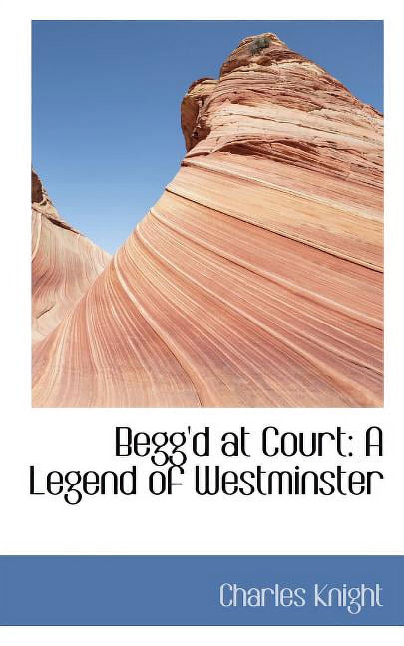 Begg'd at Court: A Legend of Westminster Paperback