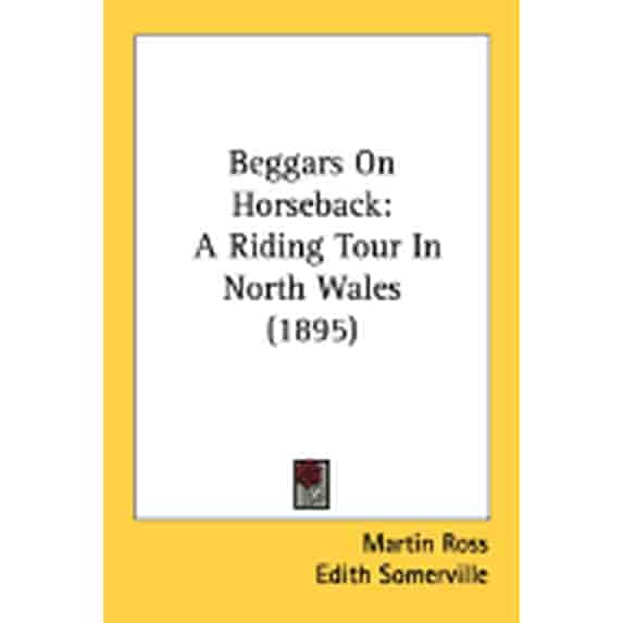 Beggars on Horseback : A Riding Tour in North Wales (1895) (Paperback)