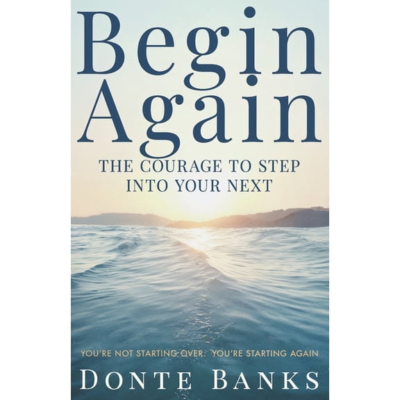 Begin Again: Reclaim Your Faith, Reignite Your Fire, and Step Boldly Into What God Already Promise, (Paperback)