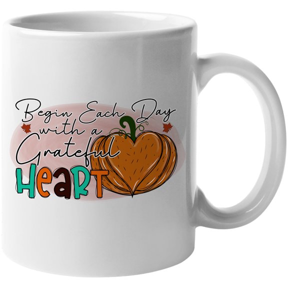 Begin Each Day With A Grateful Heart Pumpkin Heart Fantastic Fall Thanksgiving Season Gift Idea White Ceramic 11oz Coffee Mug
