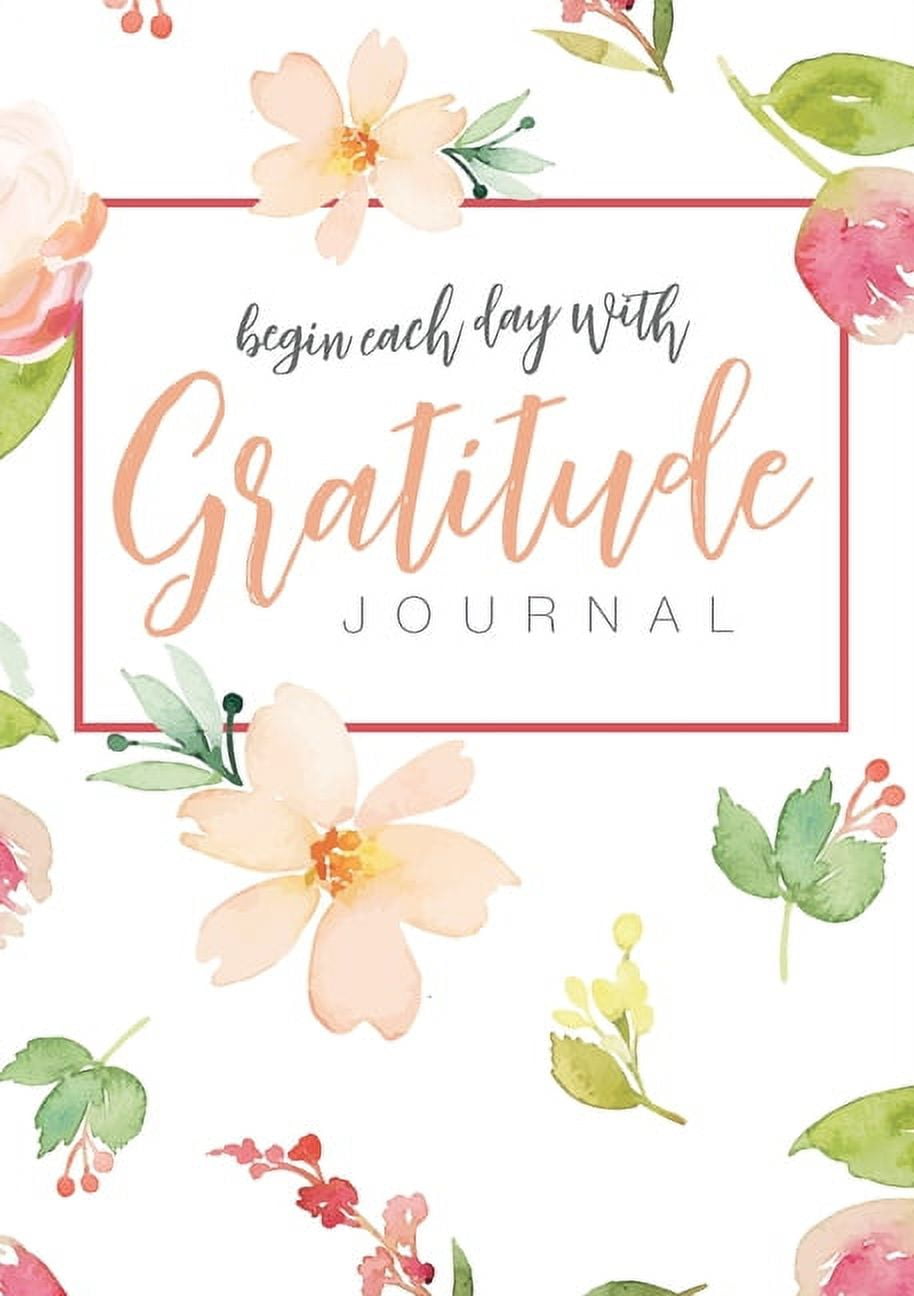Begin Each Day with Gratitude: A 52-Week Mindful Guide to Reinforce the Law of Attraction (Paperback)