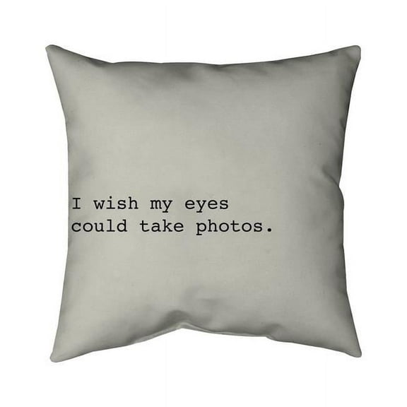 Begin Home Decor 5541-2020-QU5 20 x 20 in. I Wish My Eyes Could Take Photos-Double Sided Print Indoor Pillow