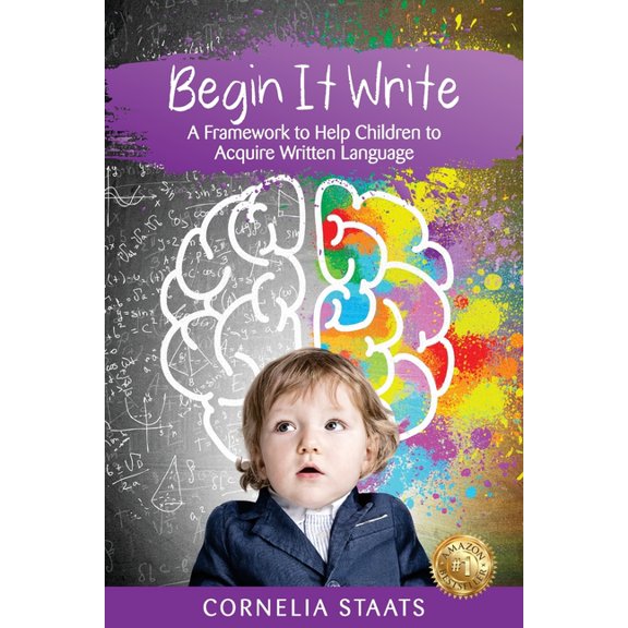 Begin It Write: A Framework to Help Children to Acquire Written Language, (Paperback)