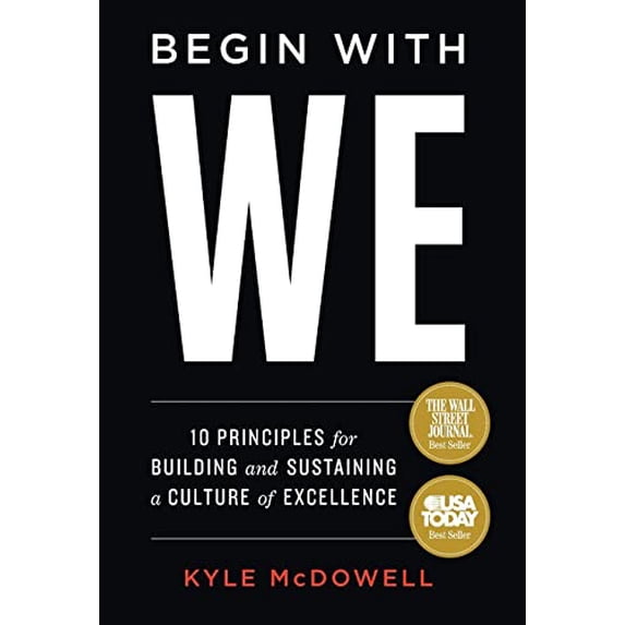Pre-Owned Begin With WE: 10 Principles for Building and Sustaining a Culture of Excellence Hardcover
