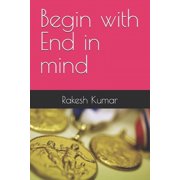 Begin with End in mind, Paperback