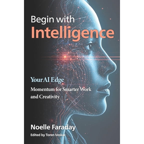 The with Intelligence Series: Human Led Begin with Intelligence: Your AI Edge, Book 1, (Paperback)