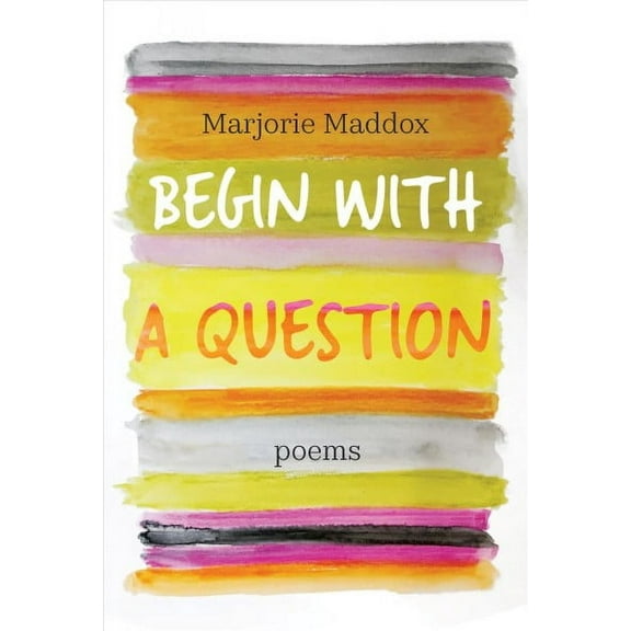 Begin with a Question : Poems (Paperback)
