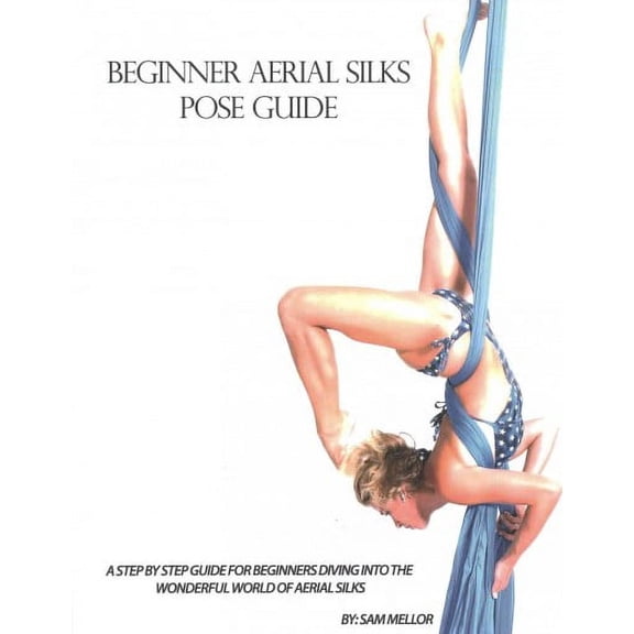 The Aerial Attitude: Beginner Aerial Silks Pose Guide (Paperback)