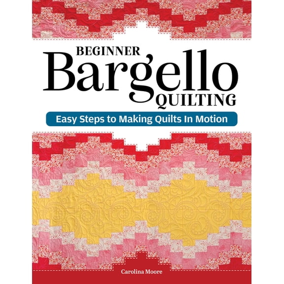 Beginner Bargello Quilting: Easy Steps to Making Quilts in Motion, (Paperback)