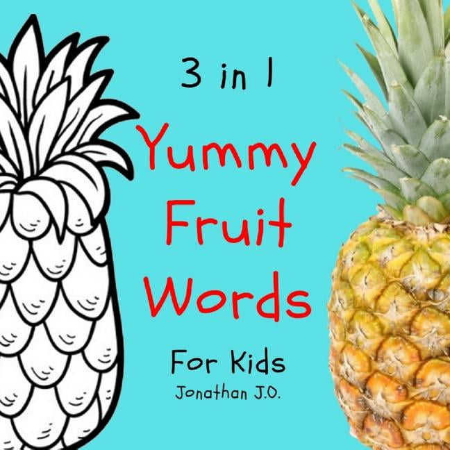 Beginner Books 3 in 1 yummy fruit words: Study yummy fruit words book for kids, e-book for kids, early learning book, age 1-3, coloring, Book 2, (Paperback)