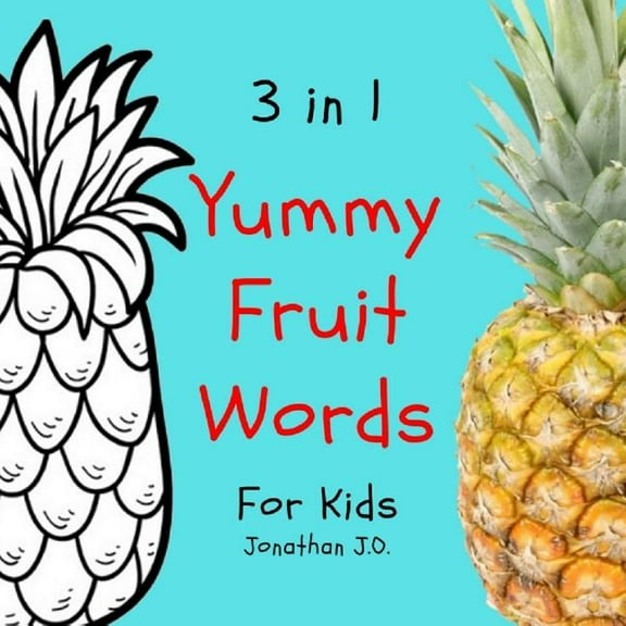 Beginner Books: 3 in 1 yummy fruit words : Study yummy fruit words book for kids, e-book for kids, early learning book, age 1-3, coloring and handwriting (Series #2) (Paperback)
