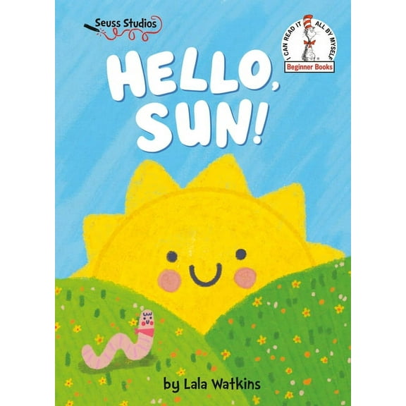 Beginner Books Hello, Sun!: A Seuss Studios Book, (Hardcover)