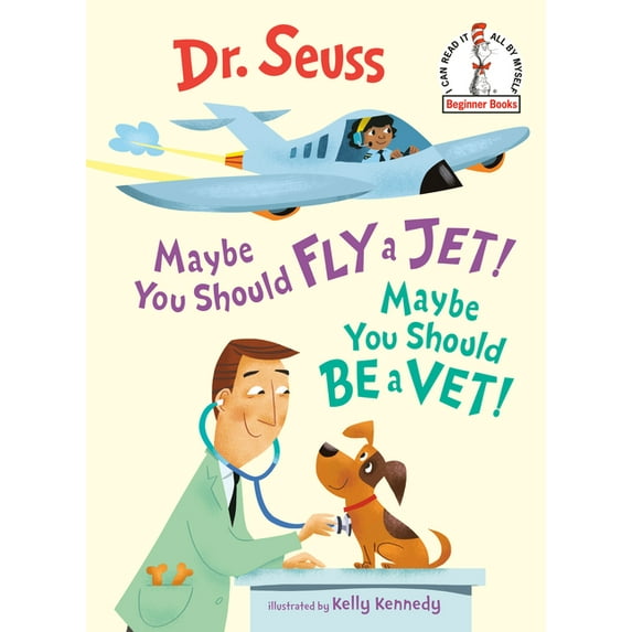 Beginner Books(R): Maybe You Should Fly a Jet! Maybe You Should Be a Vet! (Hardcover)