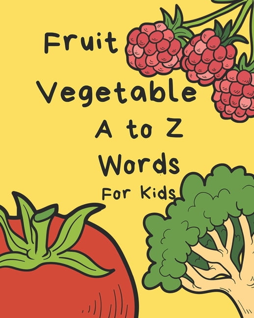 Beginner Books Vegetable Fruit A to Z Words for Kids: Letter Alphabet Book, e-book, early learning, age 1-3, Easy, Funny, Cute, Practic, Book 1, (Paperback)