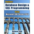 thumbnail image 1 of Beginner Database Design & SQL Programming Using Microsoft SQL Server 2014 (Paperback), 1 of 1