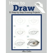 ALISA CALDER Beginner Drawing Books: How to Draw : 53 Step-by-Step Drawing Projects (Paperback)