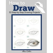Beginner Drawing Books How to Draw 53 Step-by-Step Drawing Projects Paperback