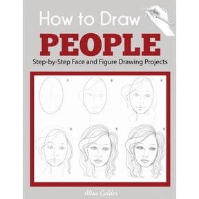 Beginner Drawing Guides How to Draw People: Step-by-Step Face and Figure Drawing Projects, (Paperback)