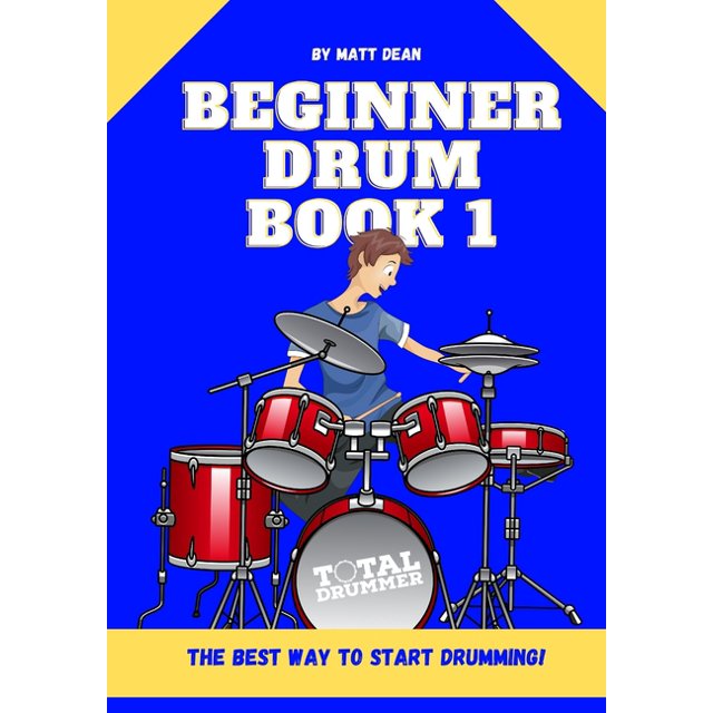 Beginner Drum Book 1 The best way to start learning drums (Paperback