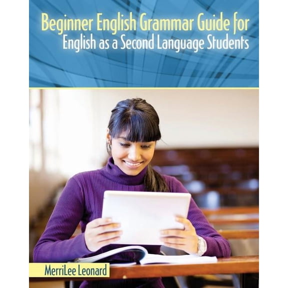Beginner English Grammar Guide for English as a Second Language Students, (Paperback)