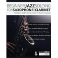 thumbnail image 1 of Beginner Jazz Soloing for Saxophone & Clarinet (Paperback), 1 of 1