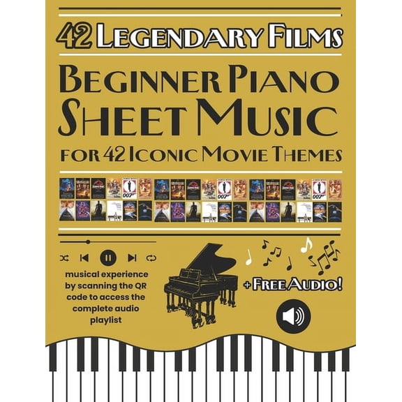 Beginner Piano Sheet Music for 42 Iconic Movie Themes: Movie Melodies for Beginners: 42 Piano Arrangements + QR Playlist, (Paperback)