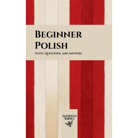 Beginner Polish: Texts, Questions, and Answers, (Paperback)