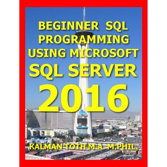 Beginner SQL Programming Using Microsoft SQL Server 2016 (Paperback)