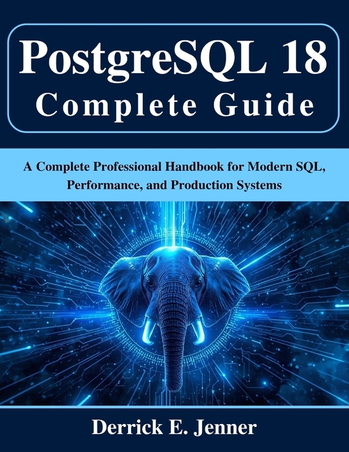 Beginner Today, Professional Tomorrow in PostgreSQL 18 Complete Guide ...