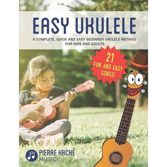 Beginner Ukulele Books: Easy Ukulele: A Complete, Quick and Easy Beginner Ukulele Method for Kids and Adults (Paperback)