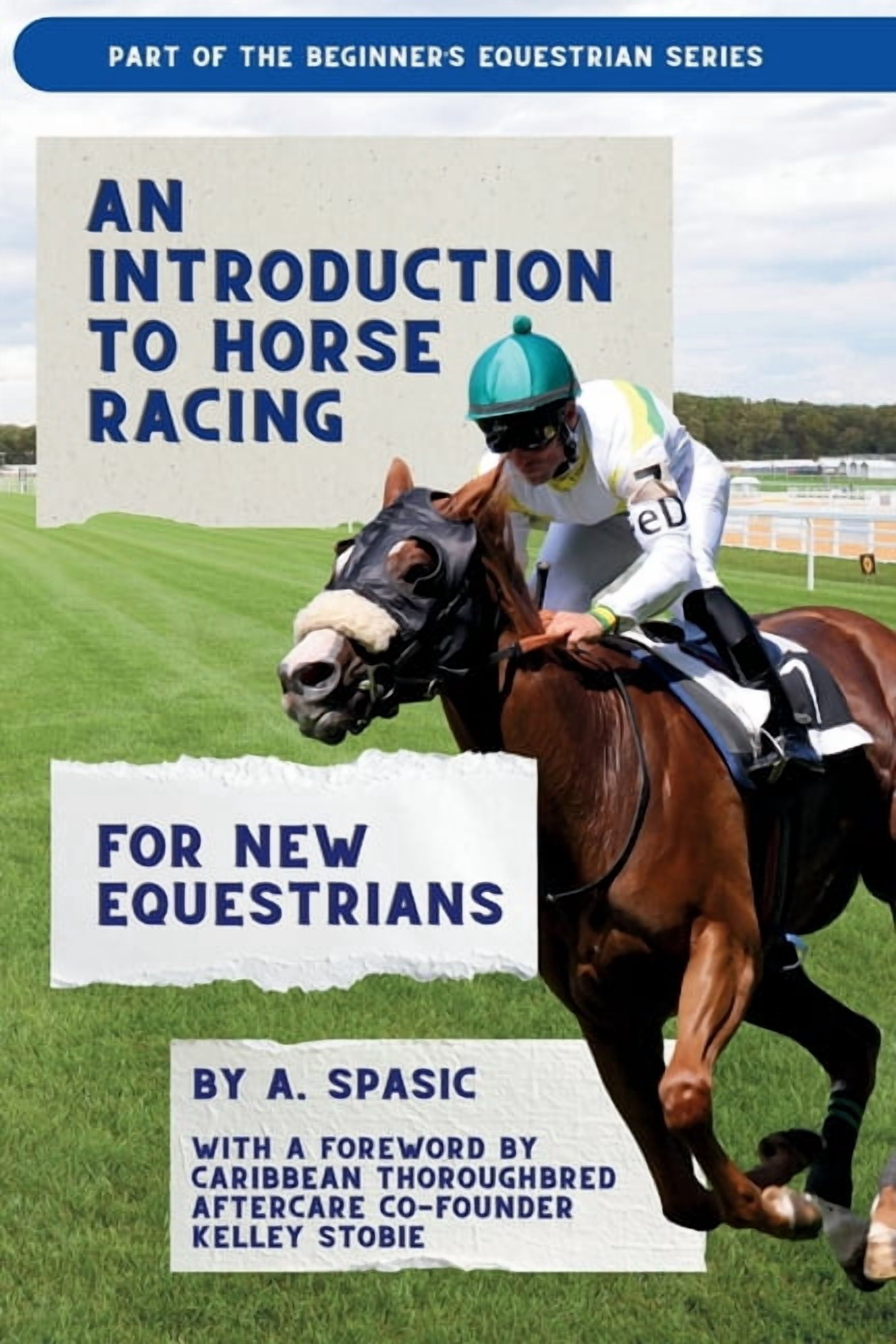 Beginner's Equestrian An Introduction to Horse Racing for New Equestrians: Understanding the Sport, Its History, and the Welfare of the Raceho, (Paperback)
