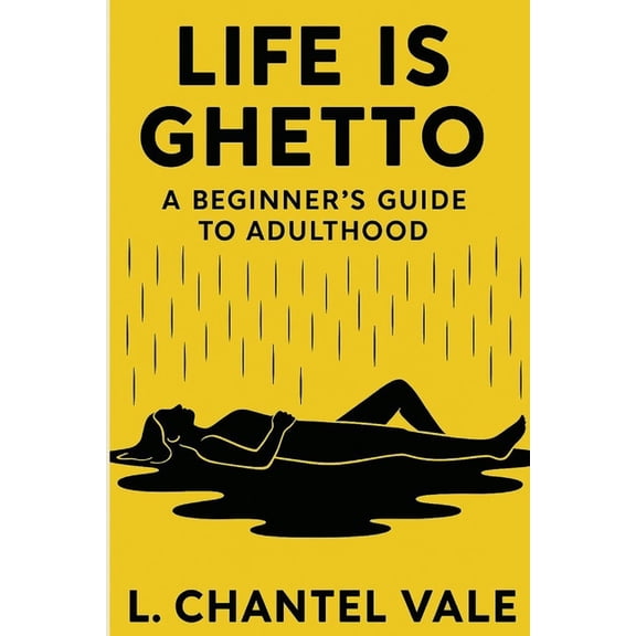 Beginner's Guide Life is Ghetto: A Beginner's Guide to Adulthood, Book 1, (Paperback)