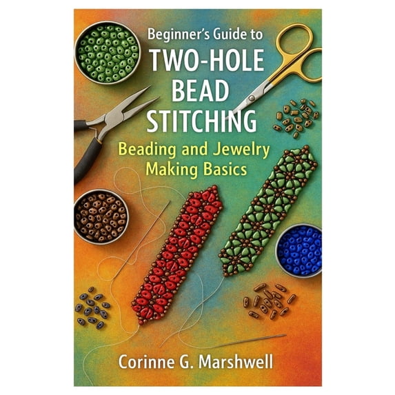 Beginner's Guide To Two-Hole Bead Stitching: Beading And Jewelry Making ...
