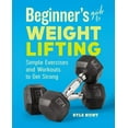 thumbnail image 1 of Beginner's Guide to Weight Lifting: Simple Exercises and Workouts to Get Strong, (Paperback), 1 of 1