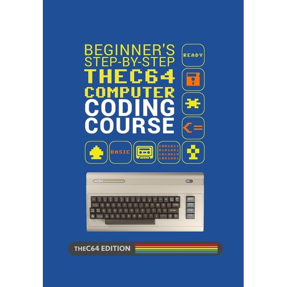 Beginner's Step-by-step THEC64 Coding Course, (Paperback)