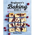 thumbnail image 1 of Beginner's Baking Bible : 130+ Recipes and Techniques for New Bakers (Paperback), 1 of 19