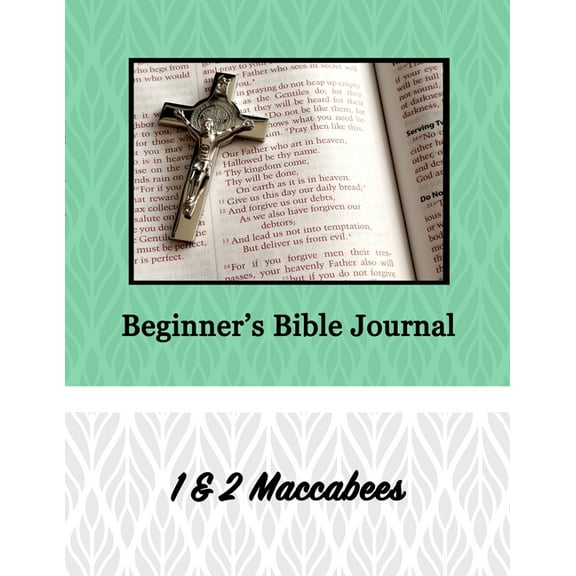Beginner's Bible Journal: 1 & 2 Maccabees, (Paperback)