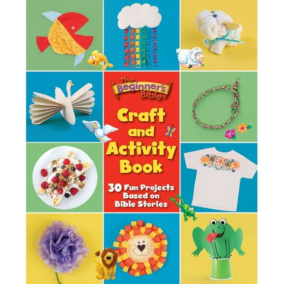 Beginner's Bible The Beginner's Bible Craft and Activity Book: 30 Fun Projects Based on Bible Stories, (Paperback)