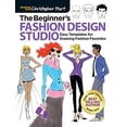 thumbnail image 1 of Pre-Owned The Beginner's Fashion Design Studio: Easy Templates for Drawing Fashion Favorites, 9781640210325, 1640210326, Paperback, Illustrated edition, 1 of 1