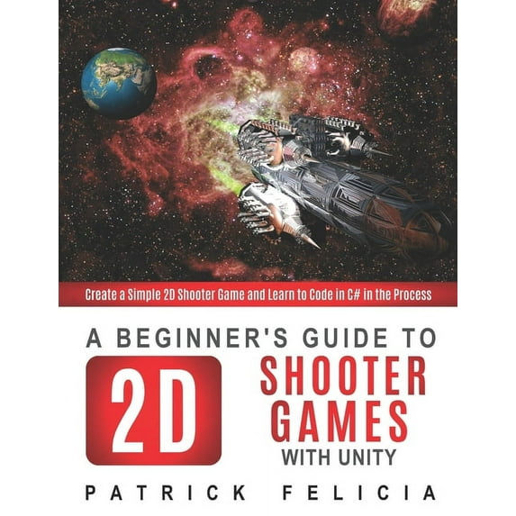 Beginner's Guide A Beginner's Guide to 2D Shooter Games with Unity ...