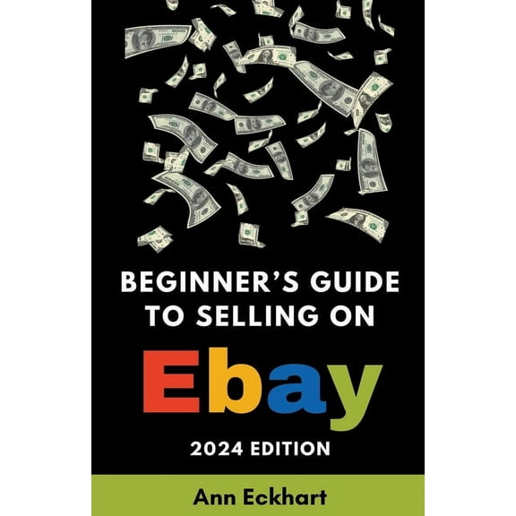 Beginner's Guide To Selling On eBay 2024 Edition, (Paperback)