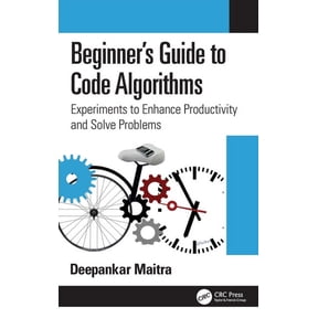 Beginner's Guide to Code Algorithms: Experiments to Enhance Productivity and Solve Problems, (Hardcover)