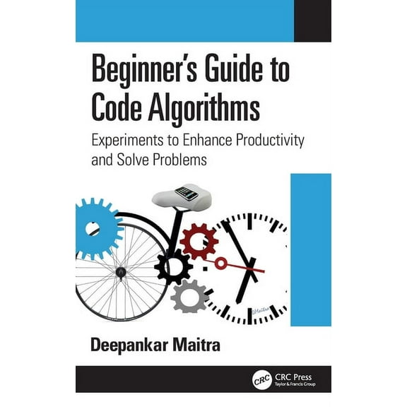 Beginner's Guide to Code Algorithms: Experiments to Enhance Productivity and Solve Problems, (Hardcover)