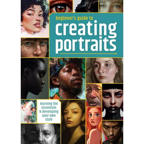 Beginner's Guide Beginner's Guide to Creating Portraits: Learning the Essentials & Developing Your Own Style, (Paperback)