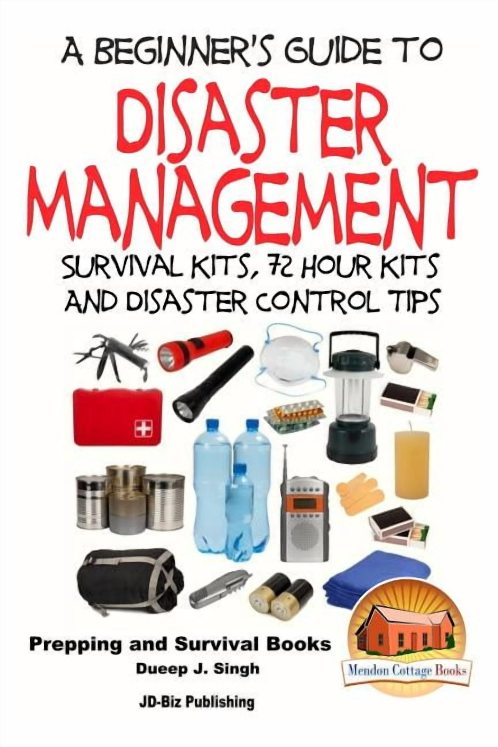 Disaster Tips A Beginner's Guide to Disaster Management: Survival kits, 72 hour Kits ...