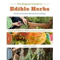 thumbnail image 1 of Pre-Owned The Beginner's Guide to Edible Herbs: 26 Herbs Everyone Should Grow and Enjoy, 1 of 1