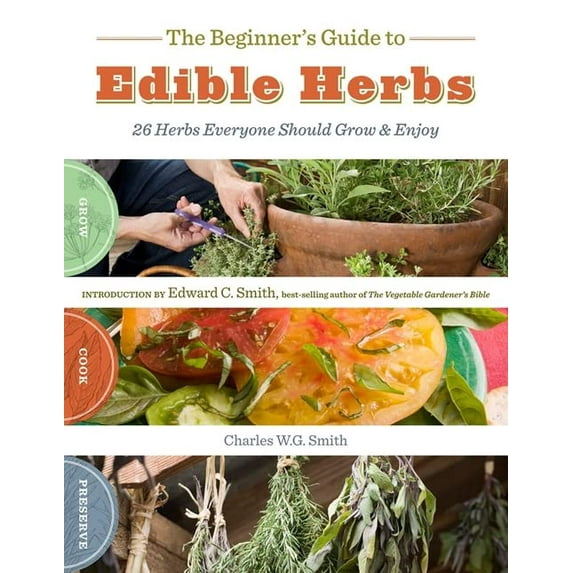 Pre-Owned The Beginner's Guide to Edible Herbs: 26 Herbs Everyone Should Grow and Enjoy