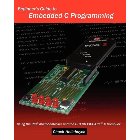 Beginner's Guide To Embedded C Programming: Using The Pic Microcontroller And The Hitech Picc-Lite C Compiler, (Paperback)